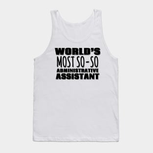 World's Most So-so Administrative Assistant Tank Top